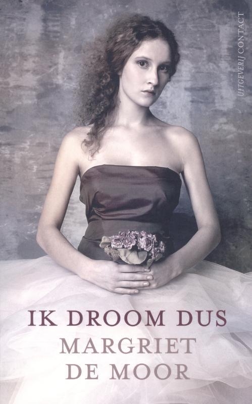 Ik droom dus -  Margriet de Moor (ISBN: 9789023470731)