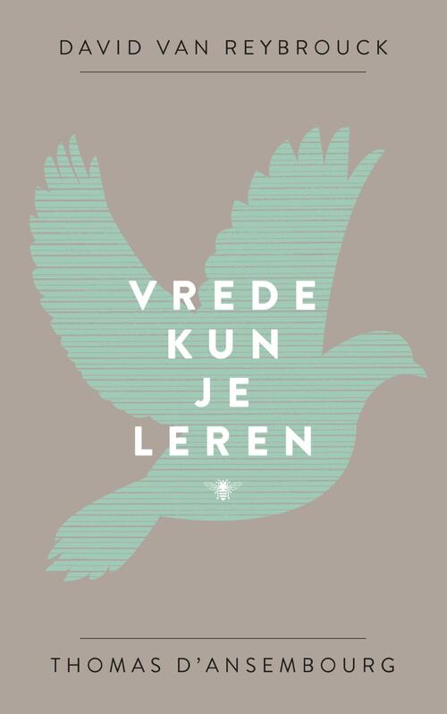 Vrede kun je leren -  David van Reybrouck, Thomas d'Ansembourg (ISBN: 9789023481850)