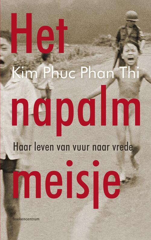 Het napalmmeisje -  Kim Phuc Phan Thi (ISBN: 9789023952275)