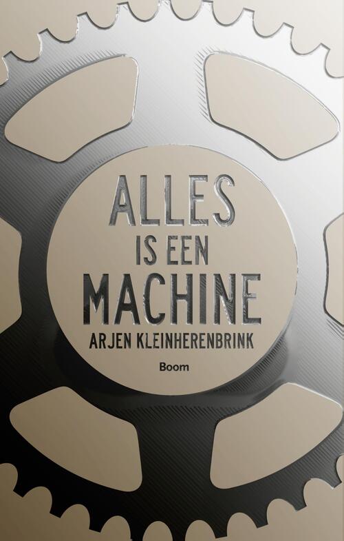 Alles is een machine -  Arjen Kleinherenbrink (ISBN: 9789024406180)