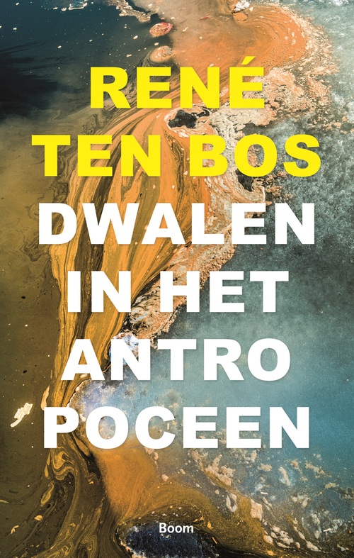 René ten Bos Dwalen in het antropoceen -   (ISBN: 9789024406586)