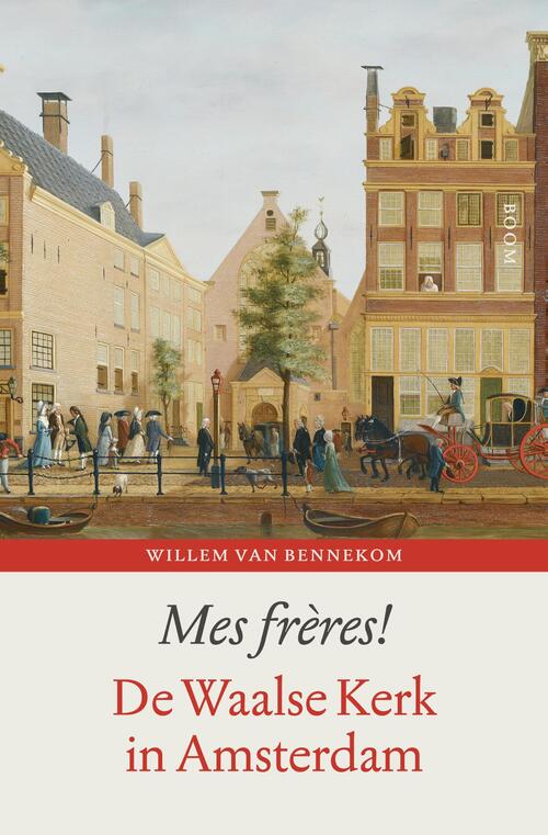 Mes frères! -  Willem van Bennekom (ISBN: 9789024409556)