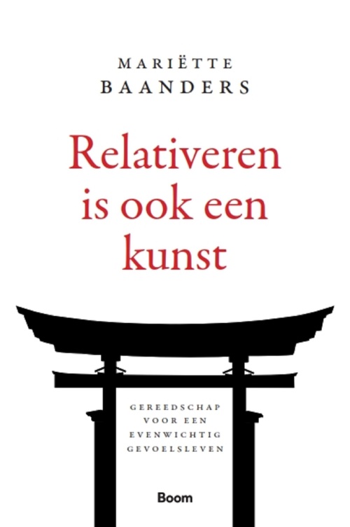 Relativeren is ook een kunst -  Mariëtte Baanders (ISBN: 9789024420667)