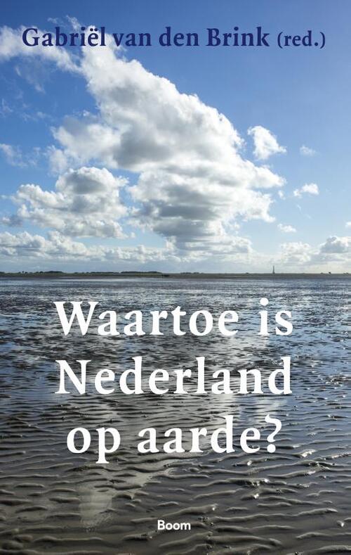 Waartoe is Nederland op aarde? -   (ISBN: 9789024422050)