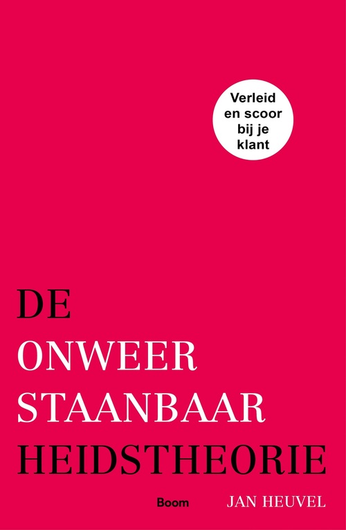 De onweerstaanbaarheidstheorie -  Jan Heuvel (ISBN: 9789024427383)