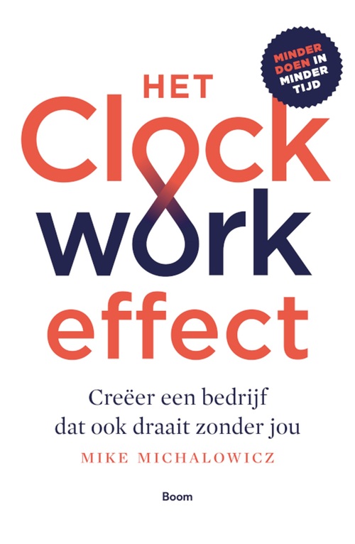 Het Clockwork-effect -  Mike Michalowicz (ISBN: 9789024427543)