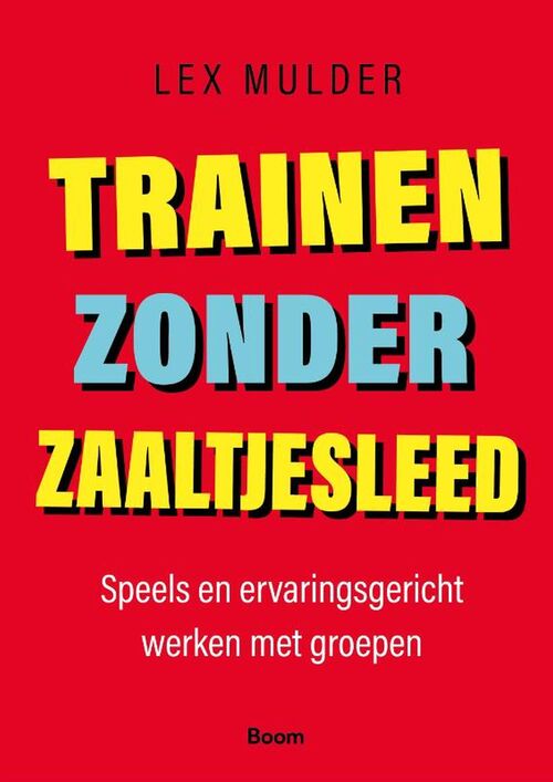 Trainen zonder zaaltjesleed -  Lex Mulder (ISBN: 9789024436347)