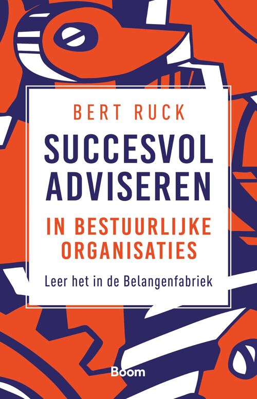 Succesvol adviseren in bestuurlijke organisaties -  Bert Ruck (ISBN: 9789024436590)