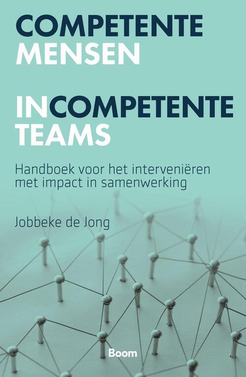 Competente mensen incompetente teams -  Jobbeke de Jong (ISBN: 9789024438679)