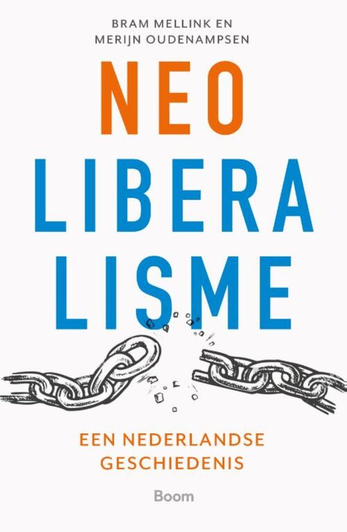 Neoliberalisme -  Bram Mellink, Merijn Oudenampsen (ISBN: 9789024442492)