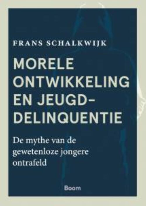 Morele ontwikkeling en jeugddelinquentie -  Frans Schalkwijk (ISBN: 9789024442775)