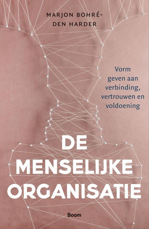 De menselijke organisatie -  Marjon Bohré – den Harder (ISBN: 9789024443123)