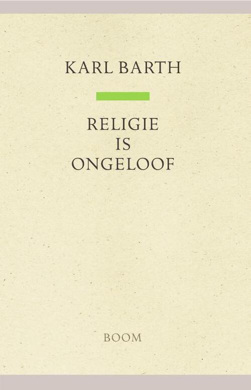 Religie is ongeloof -  Karl Barth (ISBN: 9789024444182)