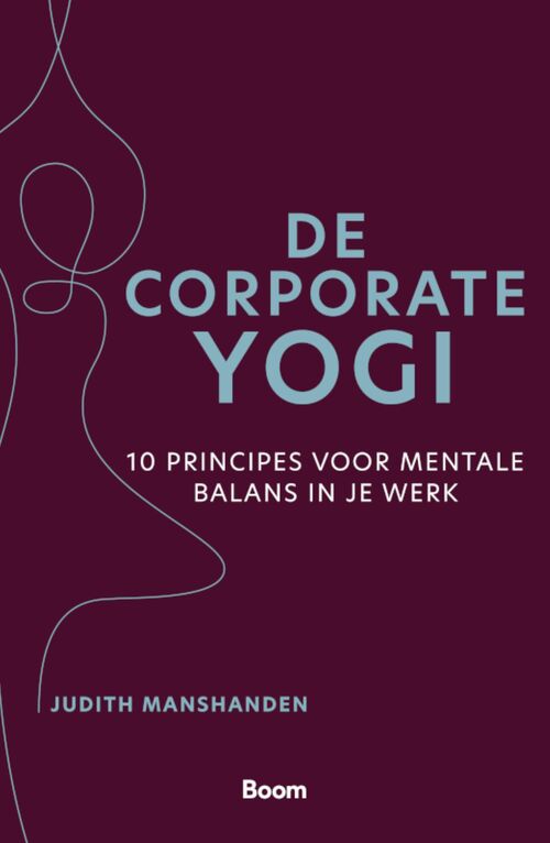 De Corporate Yogi -  Judith Manshanden (ISBN: 9789024447435)