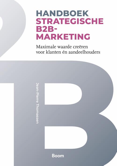 Handboek Strategische B2B-marketing -  Jean-Pierre Thomassen (ISBN: 9789024451746)
