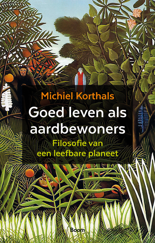 Goed leven als aardbewoners -  Michiel Korthals (ISBN: 9789024455638)