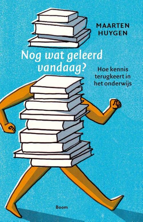 Nog wat geleerd vandaag? -  Maarten Huygen (ISBN: 9789024458011)
