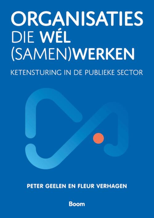 Organisaties die wél (samen)werken -  Fleur Verhagen, Peter Geelen (ISBN: 9789024458486)