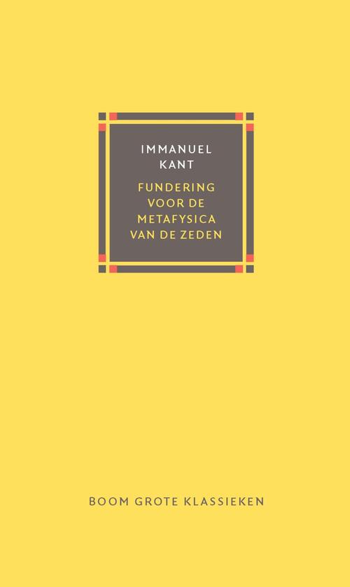 Fundering voor de metafysica van de zeden -  Immanuel Kant (ISBN: 9789024459063)