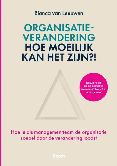 Bianca van Leeuwen Organisatieverandering, hoe moeilijk kan het zijn -   (ISBN: 9789024464425)