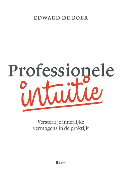 Professionele intuïtie -  Edward de Boer (ISBN: 9789024466733)