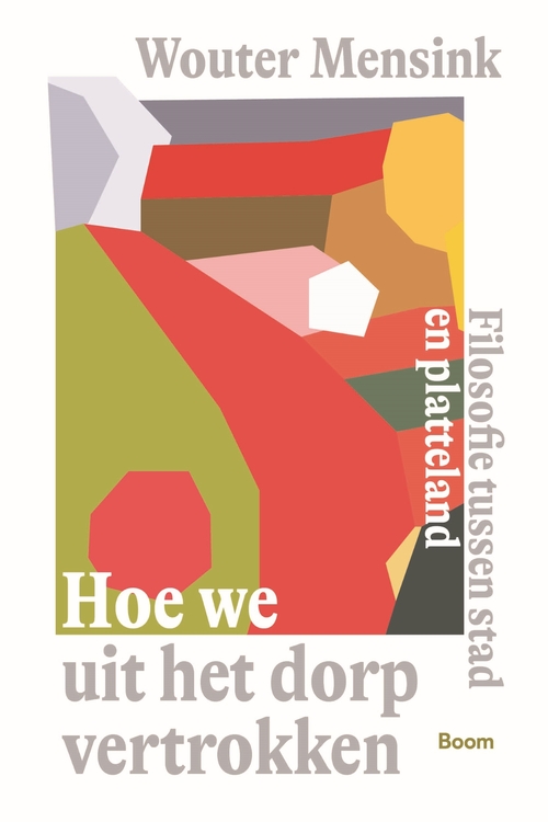 Wouter Mensink Hoe we uit het dorp vertrokken -   (ISBN: 9789024467372)