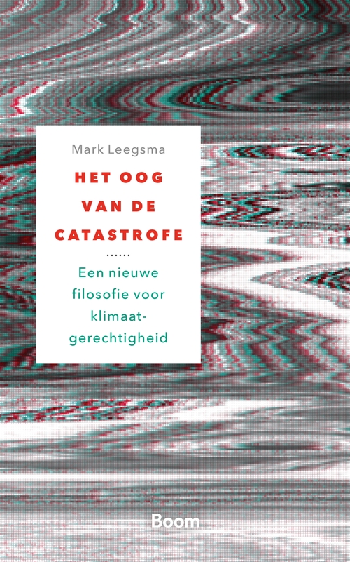 Mark Leegsma Het oog van de catastrofe -   (ISBN: 9789024467860)