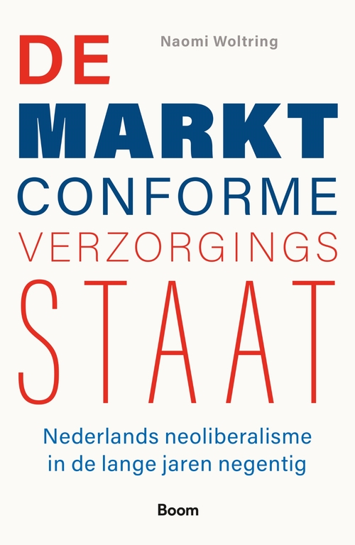 De marktconforme verzorgingsstaat -  Naomi Woltring (ISBN: 9789024468157)