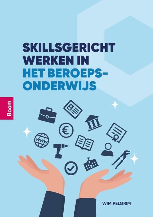Skillsgericht werken in het beroepsonderwijs -  Wim Pelgrim (ISBN: 9789024468713)