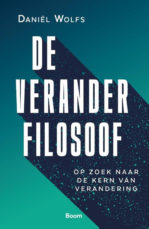 De Veranderfilosoof -  Daniël Wolfs (ISBN: 9789024469642)