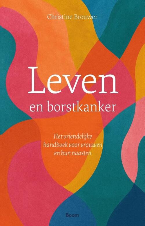 Leven en borstkanker -  Christine Brouwer (ISBN: 9789024471003)