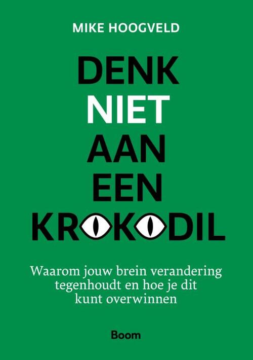 Denk niet aan een krokodil -  Mike Hoogveld (ISBN: 9789024471607)