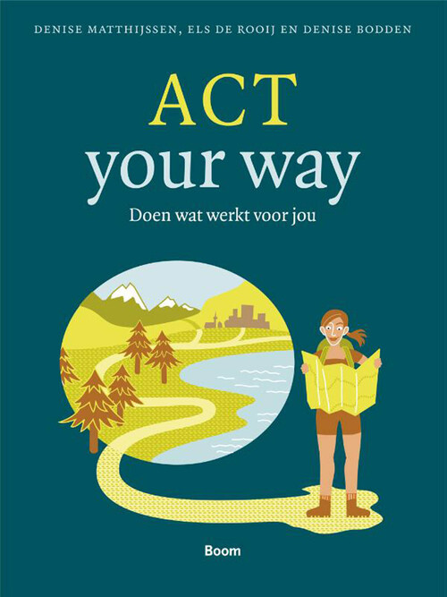 ACT your way -  Denise Bodden, Denise Matthijssen, Els de Rooij (ISBN: 9789024472925)