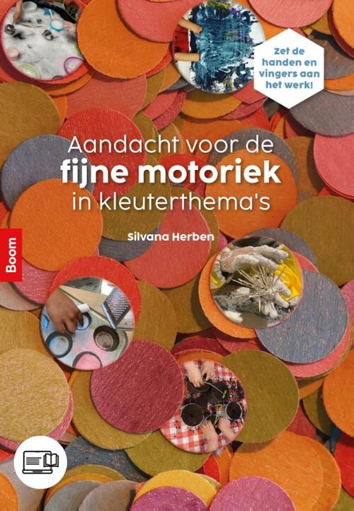 Aandacht voor de fijne motoriek in kleuterthema’s -  Silvana Herben (ISBN: 9789024473182)
