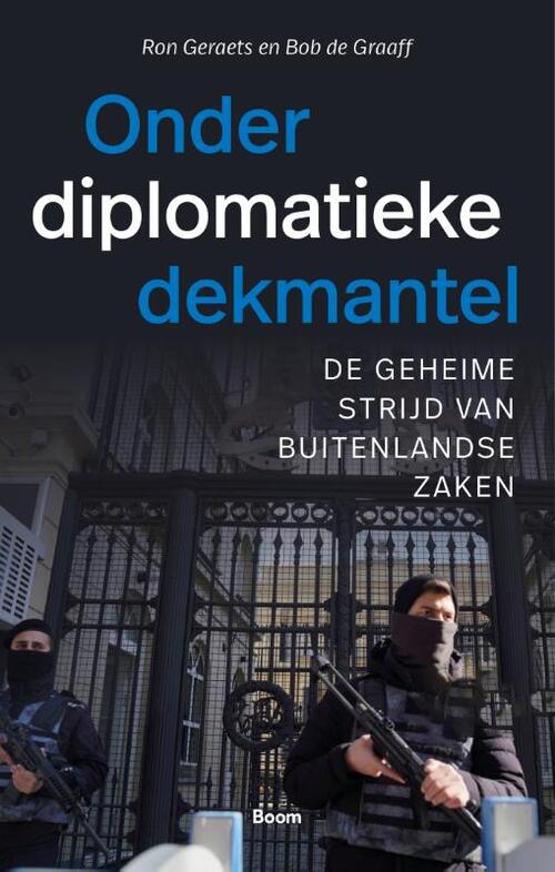 Onder diplomatieke dekmantel -  Bob de Graaff, Ron Geraets (ISBN: 9789024475766)
