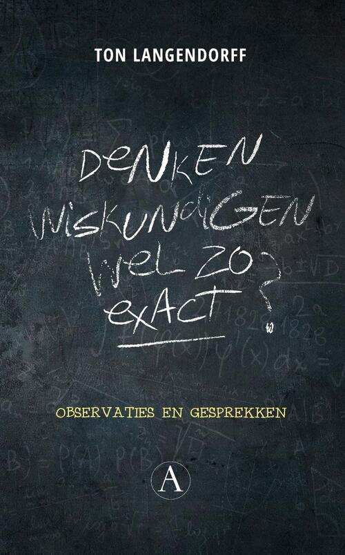 Denken wiskundigen wel zo exact? -  Ton Langendorff (ISBN: 9789025307684)