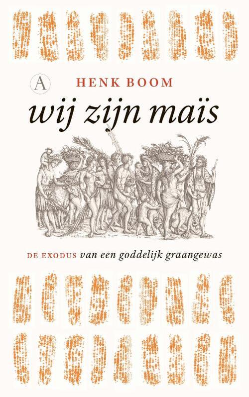 Wij zijn maïs -  Henk Boom (ISBN: 9789025309152)