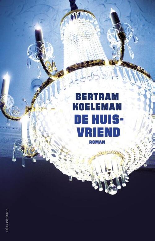 De huisvriend -  Bertram Koeleman (ISBN: 9789025441562)