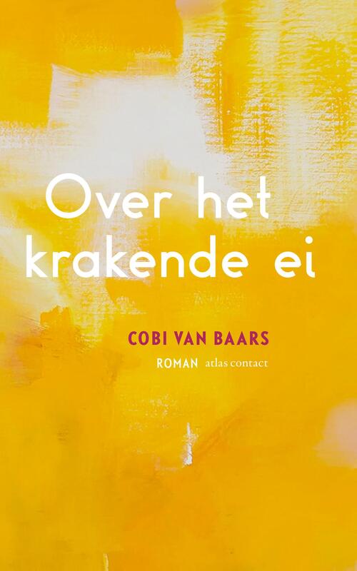 Over het krakende ei -  Cobi van Baars (ISBN: 9789025452766)