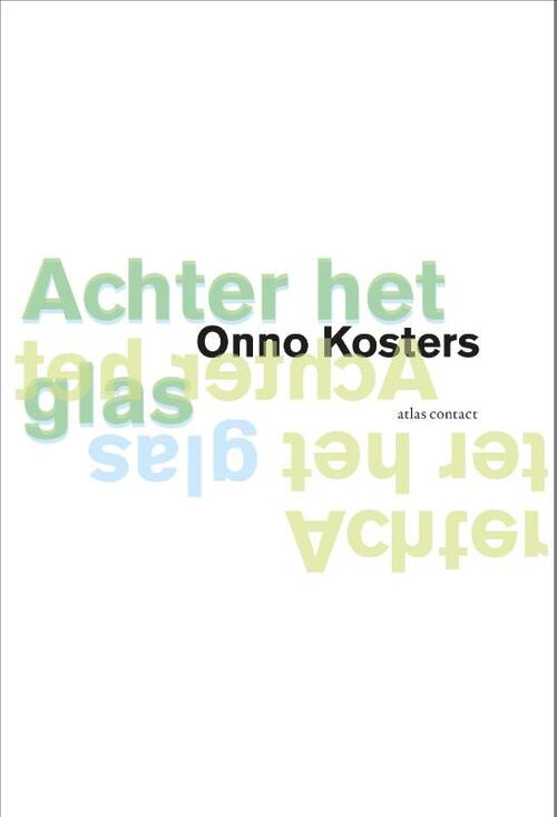 Achter het glas -  Onno Kosters (ISBN: 9789025476885)