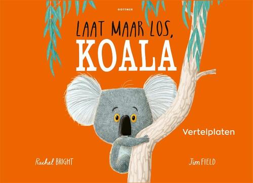 Vertelplaten Laat maar los, Koala -  Rachel Bright (ISBN: 9789025781743)
