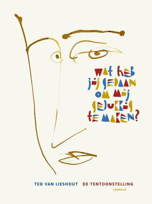 Wat heb jij gedaan om mij gelukkig te maken? -  Ted van Lieshout (ISBN: 9789025889128)