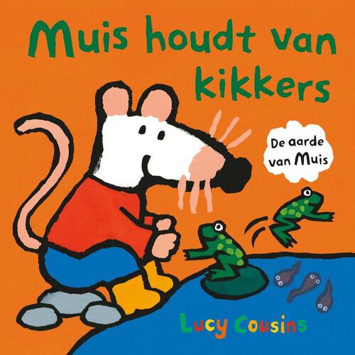 Muis houdt van kikkers -  Lucy Cousins (ISBN: 9789025889333)