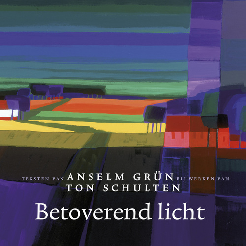 Betoverend licht -  Anselm Grün, Ton Schulten (ISBN: 9789025904555)