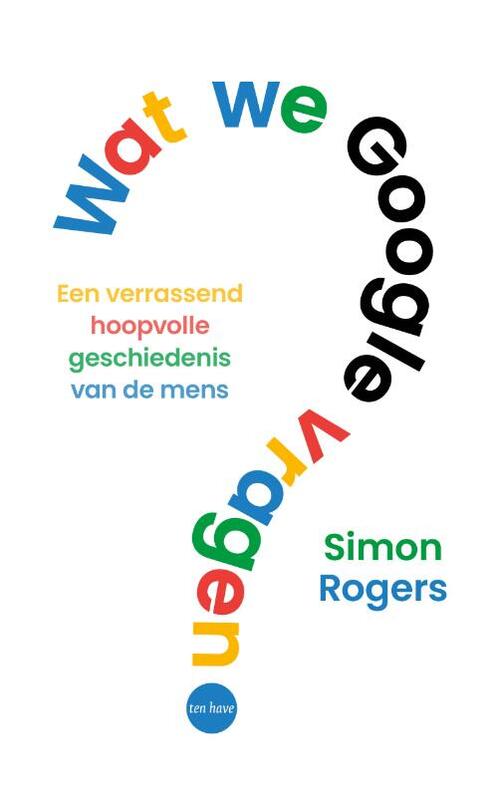 Wat we Google vragen -  Simon Rogers (ISBN: 9789025914424)