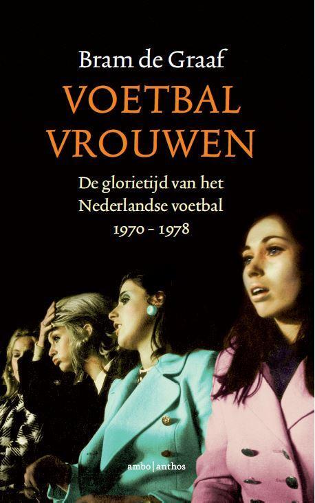 Voetbalvrouwen -  Bram de Graaf (ISBN: 9789026335006)