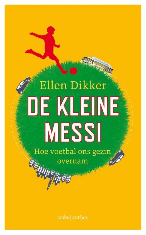 De kleine Messi -  Ellen Dikker (ISBN: 9789026338069)