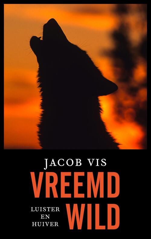 Vreemd wild -  Jacob Vis (ISBN: 9789026351471)