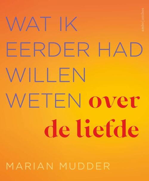Wat ik eerder had willen weten over de liefde -  Marian Mudder (ISBN: 9789026363634)