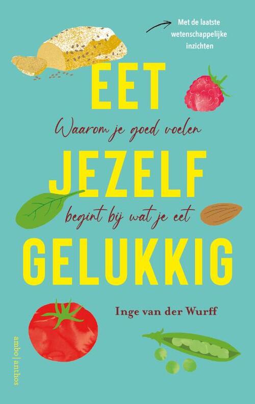 Eet jezelf gelukkig -  Inge van der Wurff (ISBN: 9789026365478)